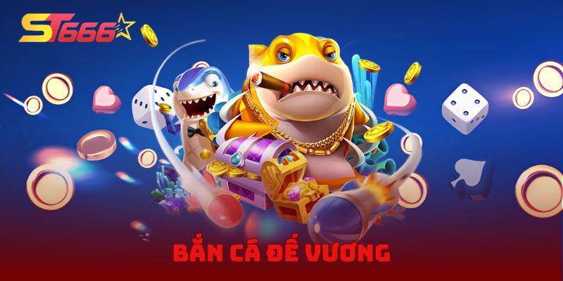 Bắn Cá Đế Vương