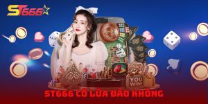 ST666 Có Lừa Đảo Không