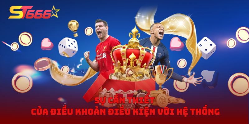 Sự cần thiết của điều khoản điều kiện với hệ thống