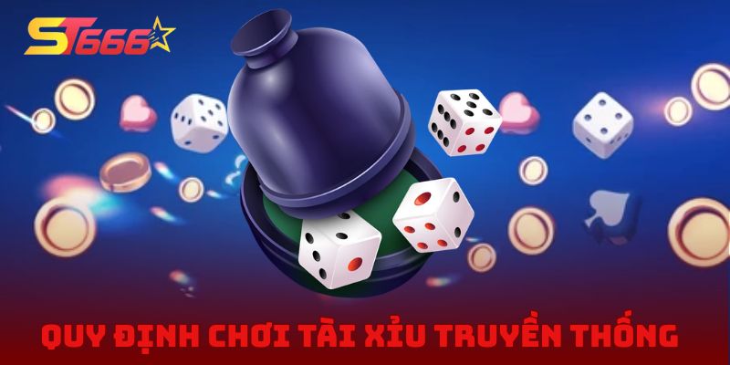Trọn bộ quy định chơi tài xỉu truyền thống dành cho tân thủ